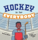 Hockey is for Everybody By Anthony Walsh, Justine A. Ross (Illustrator), Paul Nylander (Designed by) Cover Image