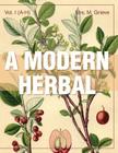 A Modern Herbal (Volume 1, A-H): The Medicinal, Culinary, Cosmetic and Economic Properties, Cultivation and Folk-Lore of Herbs, Grasses, Fungi, Shrubs By Margaret Grieve Cover Image