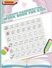 Cursive handwriting workbook for kids: abc workbooks for preschool, abc workbook for kindergarten, workbooks for preschoolers, k workbook age 5, grade By Fidelio Bunk Cover Image