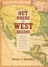 Out Where the West Begins: Profiles, Visions, and Strategies of Early Western Business Leaders By Philip F. Anschutz, William J. Convery (Contribution by), Thomas J. Noel (Contribution by) Cover Image