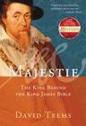 Majestie: The King Behind the King James Bible By David Teems Cover Image