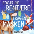Sogar die Rentiere tragen Masken By Isla Wynter, Annette Kurz (Translator) Cover Image