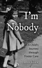I'm Nobody: A Child's Journey through Foster Care By Carole Klock Cover Image