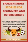 Spanish Short Stories for Beginners and Intermediate: 20 Captivating Short Stories to Learn Spanish the Fun Way! Learn How to Speak Spanish Like Crazy Cover Image