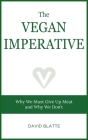 The Vegan Imperative: Why We Must Give Up Meat and Why We Don't Cover Image