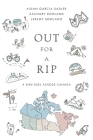 Out for a Rip: A Bike Ride Across Canada By Aidan Garcia Sadler, Zachary Rohland, Jeremy Mercado Cover Image