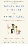 Women, Work & the Art of Savoir Faire: Business Sense & Sensibility By Mireille Guiliano Cover Image