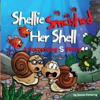 Shellie Smashed Her Shell: A Surprising S Story By Danna Pomeroy Cover Image
