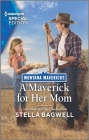 A Maverick for Her Mom By Stella Bagwell Cover Image