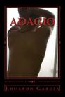 Adagio: Novela By Eduardo Garcia Cover Image