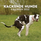 Kackende Hunde Kalender 2022: Lustiges Geschenk für Hundeliebhaber Kackender Hund Gag Geschenk Hundegeschenke für Männer Frauen Kinder Erwachsene Fr Cover Image