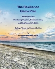 The Resilience Game Plan: The Playbook for Developing Cognitive, Communication, and Mindfulness Life Skills Cover Image
