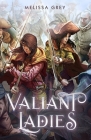 Valiant Ladies By Melissa Grey Cover Image