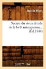 Secrets Du Vieux Druide de la Forêt Ménapienne (Éd.1844) (Litterature) By Jean de Milan Cover Image