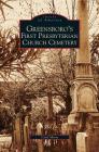 Greensboro's First Presbyterian Church Cemetery By Carol Moore Cover Image