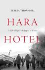 Hara Hotel: A Tale of Syrian Refugees in Greece By Teresa Thornhill Cover Image