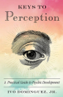 Keys to Perception: A Practical Guide to Psychic Development By Ivo Dominguez Jr. Cover Image