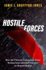 Hostile Forces: How the Chinese Communist Party Resists International Pressure on Human Rights By Jamie J. Gruffydd-Jones Cover Image