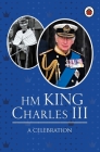 HM King Charles III: A Celebration Cover Image