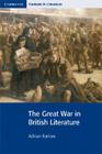 The Great War in British Literature (Cambridge Contexts in Literature) By Adrian Barlow Cover Image