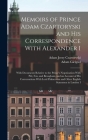 Memoirs of Prince Adam Czartoryski and His Correspondence With Alexander I: With Documents Relative to the Prince's Negotioation With Pitt, Fox, and B Cover Image