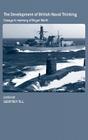 The Development of British Naval Thinking: Essays in Memory of Bryan Ranft (Cass Series: Naval Policy and History) Cover Image