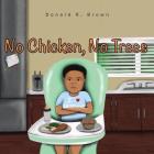 No Chicken, No Trees By Donald Brown Cover Image