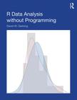 R Data Analysis Without Programming By David W. Gerbing Cover Image