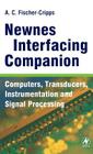 Newnes Interfacing Companion: Computers, Transducers, Instrumentation and Signal Processing By Tony Fischer-Cripps Cover Image