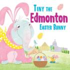 Tiny the Edmonton Easter Bunny By Eric James Cover Image