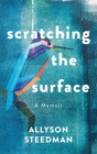 Scratching the Surface By Allyson Steedman Cover Image