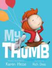 My Thumb By Karen Hesse, Rich Deas (Illustrator) Cover Image