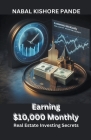 Earning $10,000 Monthly Real Estate Investing Secrets Cover Image