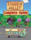 Stardew Valley: COMPLETE GUIDE: How to Become a Pro Player in Stardew Valley (Walkthroughs, Tips, Tricks, and Strategies) By Erin Little Cover Image
