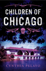 Children of Chicago By Cynthia Pelayo Cover Image