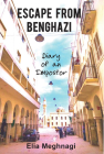 Escape from Benghazi: Diary of an Impostor By Elia Meghnagi Cover Image