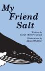 My Friend Salt: The story of Salt, the most famous humpback whale in the world! By Adam Whittier (Illustrator), Carol Krill Carson Cover Image