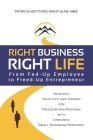 Right Business Right Life: From Fed-Up Employee to Freed-Up Entrepreneur Cover Image
