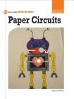 Paper Circuits (21st Century Skills Innovation Library: Makers as Innovators) By Pamela Williams Cover Image
