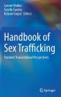 Handbook of Sex Trafficking: Feminist Transnational Perspectives By Lenore Walker (Editor), Giselle Gaviria (Editor), Kalyani Gopal (Editor) Cover Image