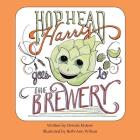 Hophead Harry Goes to the Brewery By Dennis Kistner, Beth-Ann Wilson (Illustrator) Cover Image