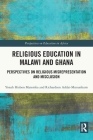Religious Education in Malawi and Ghana: Perspectives on Religious Misrepresentation and Misclusion By Yonah H. Matemba, Richardson Addai-Mununkum Cover Image