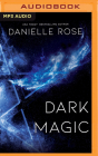 Dark Magic By Danielle Rose, Angela Dawe (Read by) Cover Image