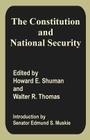 The Constitution and National Security By Howard E. Shuman (Editor), Edmund S. Muskie (Introduction by), Walter R. Thomas (Editor) Cover Image