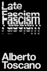 Late Fascism: Race, Capitalism and the Politics of Crisis By Alberto Toscano Cover Image
