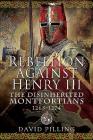 Rebellion Against Henry III: The Disinherited Montfortians, 1265-1274 Cover Image