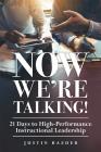 Now We're Talking: 21 Days to High-Performance Instructional Leadership (Making Time for Classroom Observation and Teacher Evaluation) By Justin Baeder Cover Image