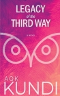 Legacy of the Third Way By Abdul Q. Kundi, Ali Jamali (Cover Design by) Cover Image