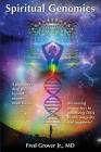 Spiritual Genomics: A physician's deep dive beyond modern medicine, discovering unique keys to optimizing DNA health, longevity, and happi Cover Image