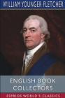 English Book Collectors (Esprios Classics) By William Younger Fletcher Cover Image